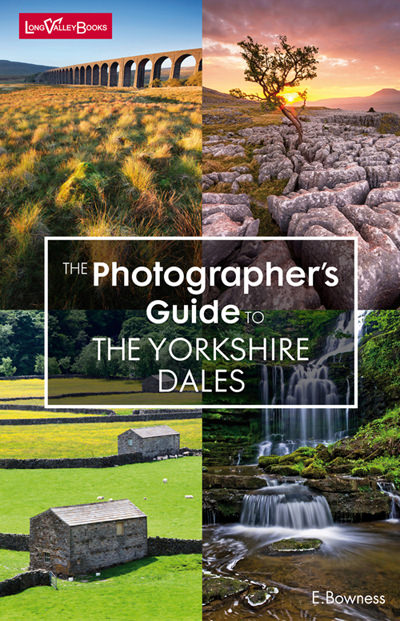 The Photographer's Guide to The Yorkshire Dales - a photography location guide book