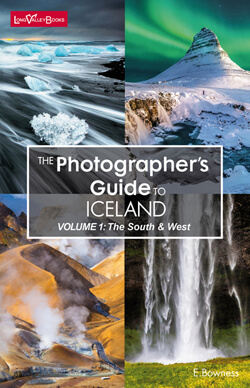 The Photographer's Guide to Iceland: Volume 1 - The South & West