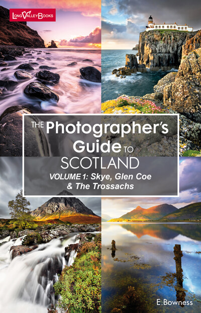 The Photographer's Guide to Scotland - Skye, Glencoe & The Trossachs